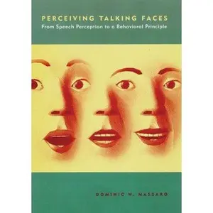 USED-Perceiving Talking Faces: From Speech Perception to a Behavioral Principle [With Allows Experience of Perceptual Phenomena Directly] by Massaro, Dominic W. (Hardcover)
