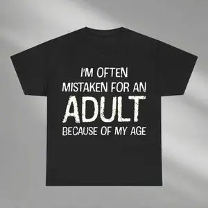 I Am Often Mistaken For An Adult Because Of My Age Shirt, Comfort Colors Adult Humor Shirt, Sarcastic Shirt, Funny Adulting Quote Shirt, Adult funny T-shirt, Gift for Woman and Man