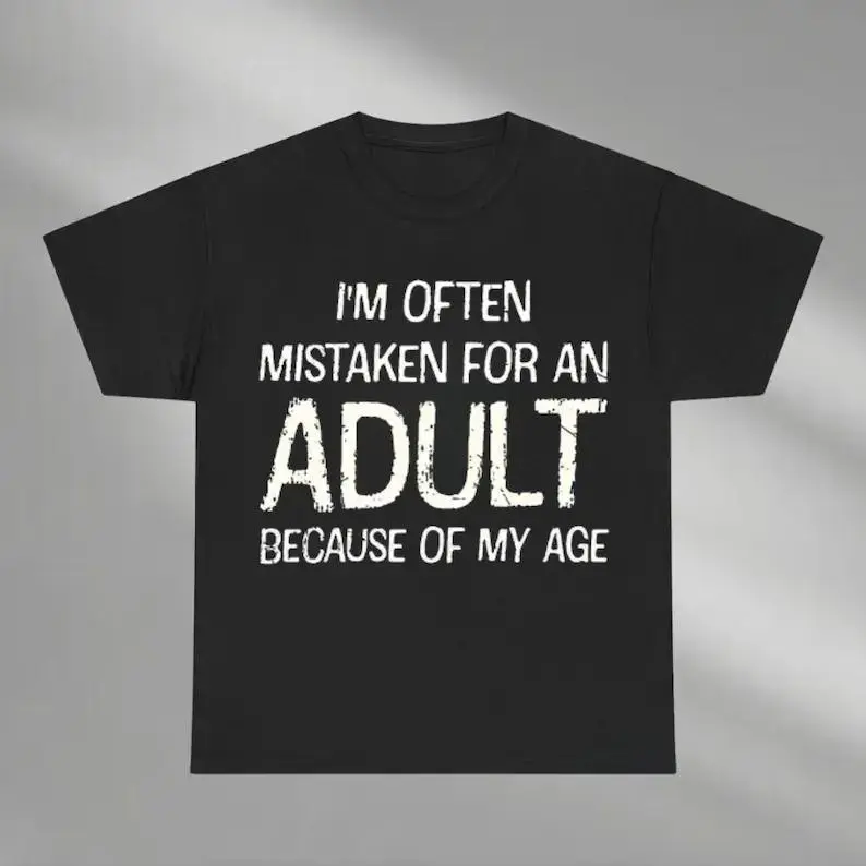 I Am Often Mistaken For An Adult Because Of My Age Shirt, Comfort Colors Adult Humor Shirt, Sarcastic Shirt, Funny Adulting Quote Shirt, Adult funny T-shirt, Gift for Woman and Man