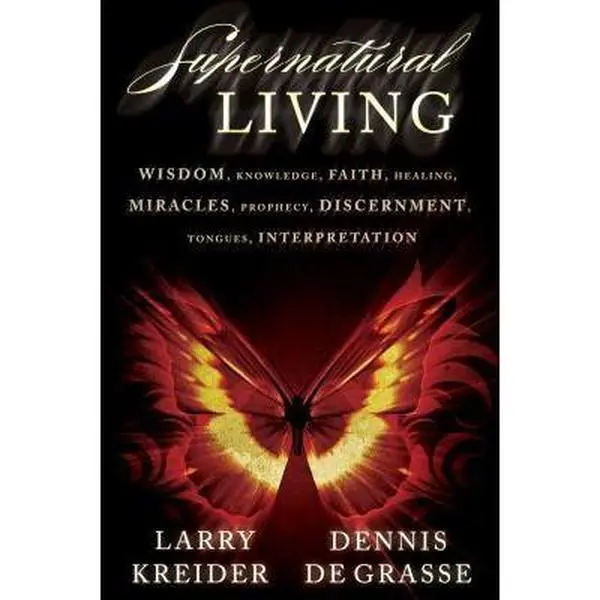 USED-Supernatural Living: Wisdom, Knowledge, Faith, Healing, Miracles, Prophecy, Discernment, Tongues, Interpretation by Kreider, Larry (Paperback)