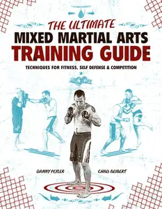 USED-The Ultimate Mixed Martial Arts Training Guide: Techniques for Fitness, Self Defense, & Competition by Danny Plyler (Paperback)
