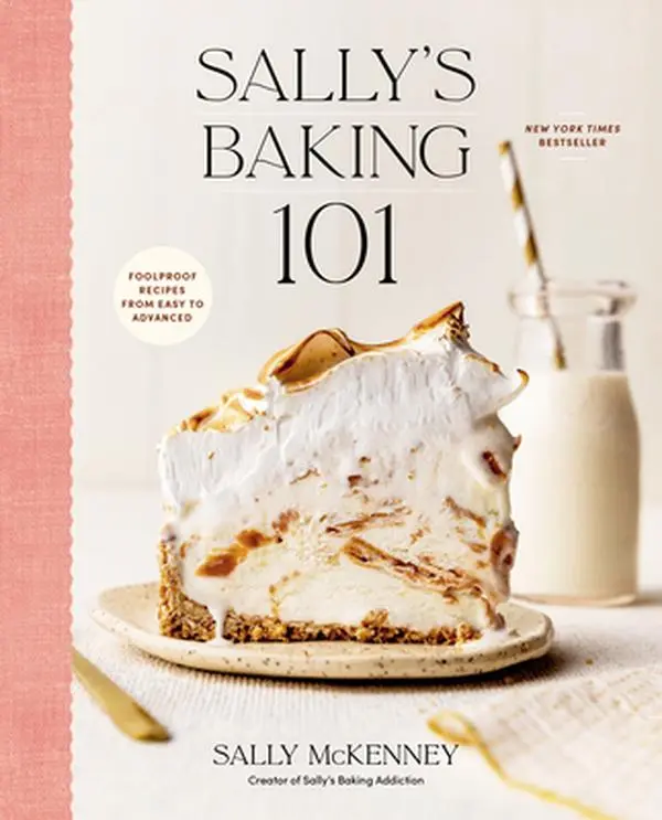 Sally's Baking 101: Foolproof Recipes from Easy to Advanced -- Sally McKenney, Hardcover
