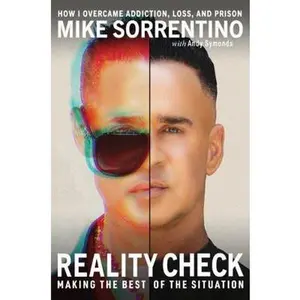 USED-Reality Check: Making the Best of The Situation - How I Overcame Addiction, Loss, and Prison by Mike The Situation Sorrentino (Paperback)