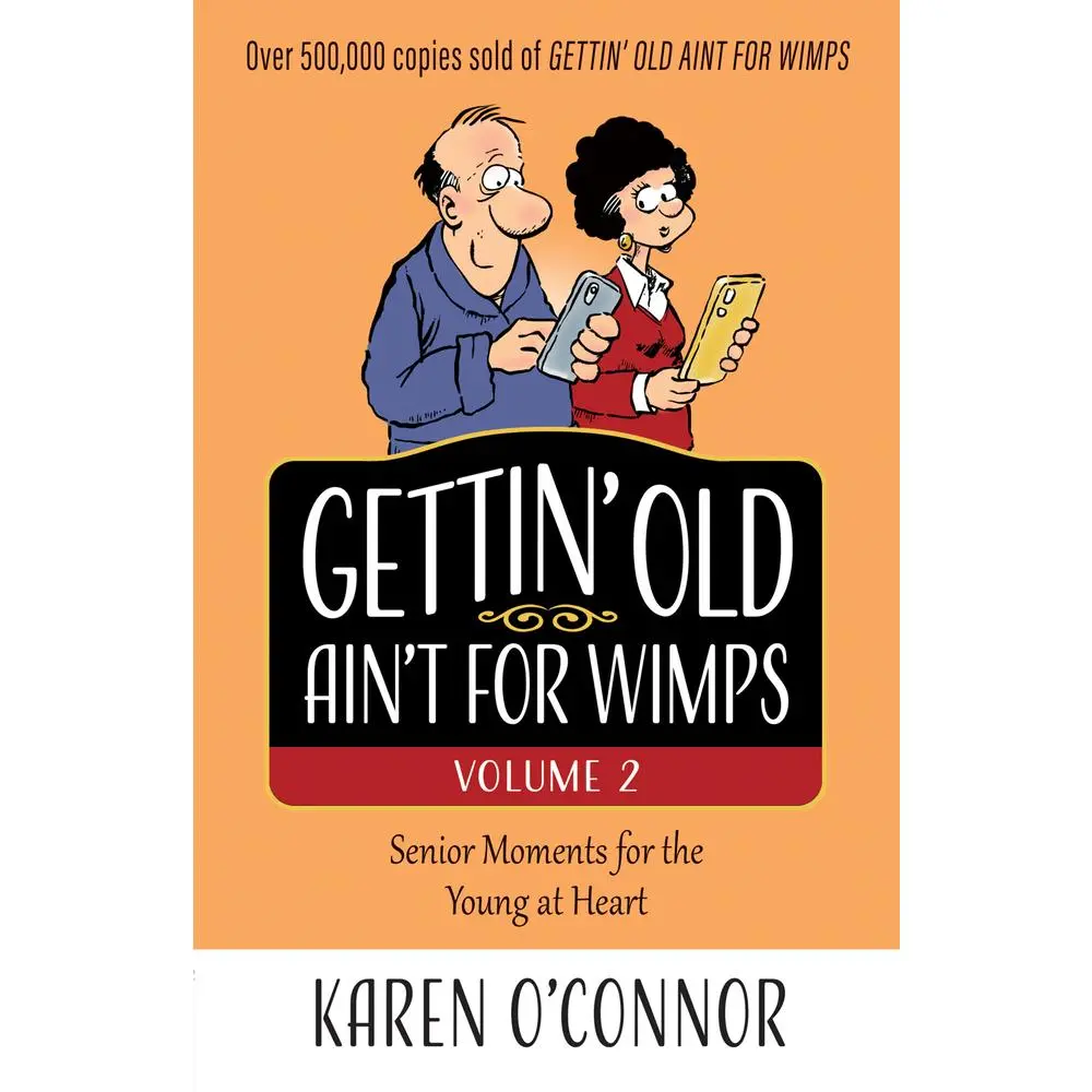 USED Book - Gettin' Old Ain't for Wimps Volume 2: Senior Moments for the Young at Heart Volume 2 by O'Connor, Karen (Paperback) - english