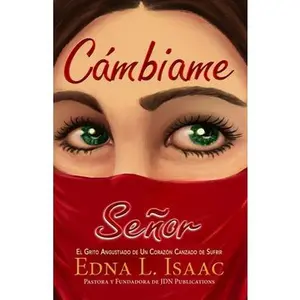 USED-Cámbiame Señor: El Grito Angustiado de Un Corazón Cansado de Sufrir by Isaac, Edna L. (Paperback)