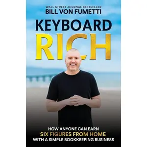 Keyboard Rich: How Anyone Can Earn Six Figures from Home with a Simple Bookkeeping Business Paperback – April 6, 2023