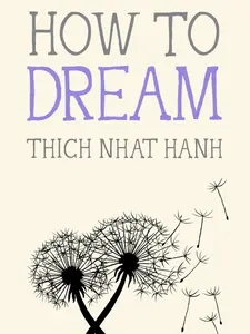 How to Dream by Thich Nhat Hanh