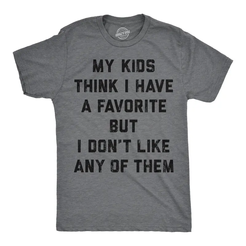 Mens Funny T Shirts My Kids Think I Have A Favorite But I Dont Like Any of them Sarcastic Parent Graphic Novelty Tee for Men Mens Funny T Shirts Cool Vintage Fashion T-Shirt Gift Classic Menswear Dad Joke Dark Grey