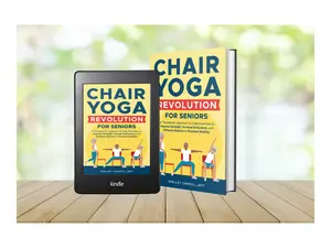 Chair Yoga Revolution for Seniors: A Therapeutic Approach to Daily Exercises to Improve Strength, Increase Endurance and Enhance Balance to Promote Mobility