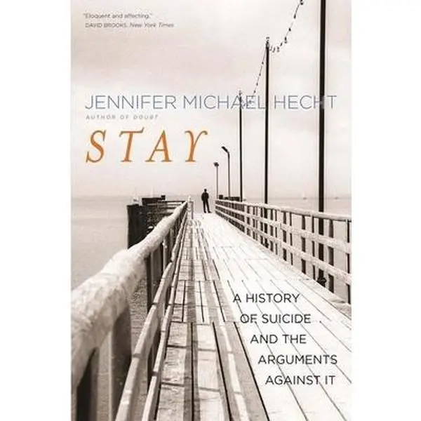 USED Book - Stay: A History of Suicide and the Arguments Against It by Hecht, Jennifer Michael (Paperback) - english