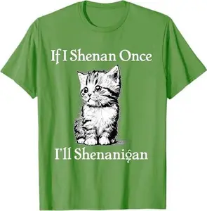 If I Shenan Once I'll Shenanigan Cute Cat St Patricks Day T-Shirt