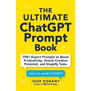 ULTIMATE CHATGPT PROMPT BOOK: 750+ EXPERT PROMPTS TO BOOST PRODUCTIVITY, UNLOCK CREATIVE POTENTIAL, AND SIMPLI [Tradepaper]
