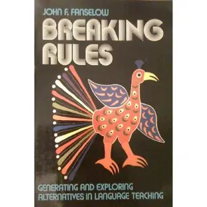 USED-Breaking Rules: Generating and Exploring Alternatives in Language Teaching by John F. Fanselow (Paperback)