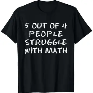 5 Out Of 4 People Struggle Math Lover Humor T-Shirt