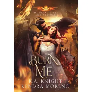 Burn Me: Immortal Vices and Virtues Book 10