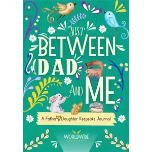 Just Between Dad and Me: A Father and Daughter Keepsake Journal to Create Meaningful Conversations