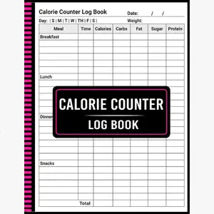 Calorie Counter Log Book: Stay on Track, Essential Food and Exercise Journal, Calories, Carbs, Snacks