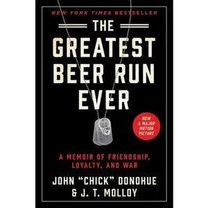 The Greatest Beer Run Ever: A Memoir of Friendship, Loyalty, and War -- John Chick Donohue, Paperback