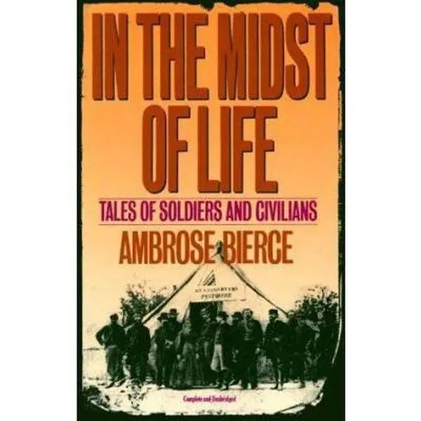 USED-In the Midst of Life: Tales of Soldiers and Civilians by Bierce, Ambrose (Paperback)