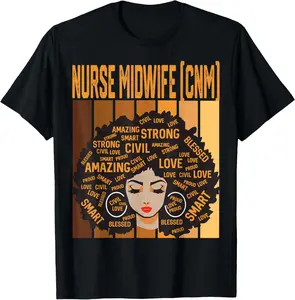 100% Cotton Nurse Midwife (CNM) Powerful Black History Month Pride T-Shirt