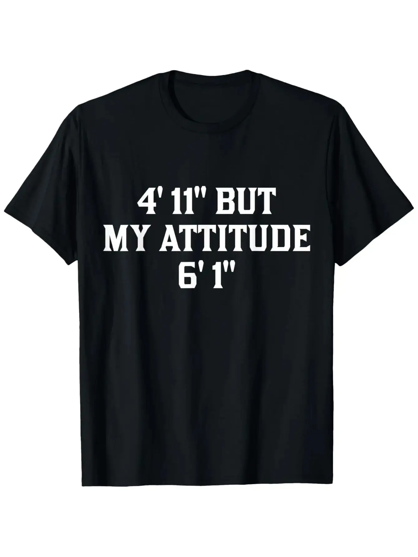 4'11" but my attitude 6'1" funny sayings short girls t shirts for all men and women outdoor short sleeve t shirts for all seasons