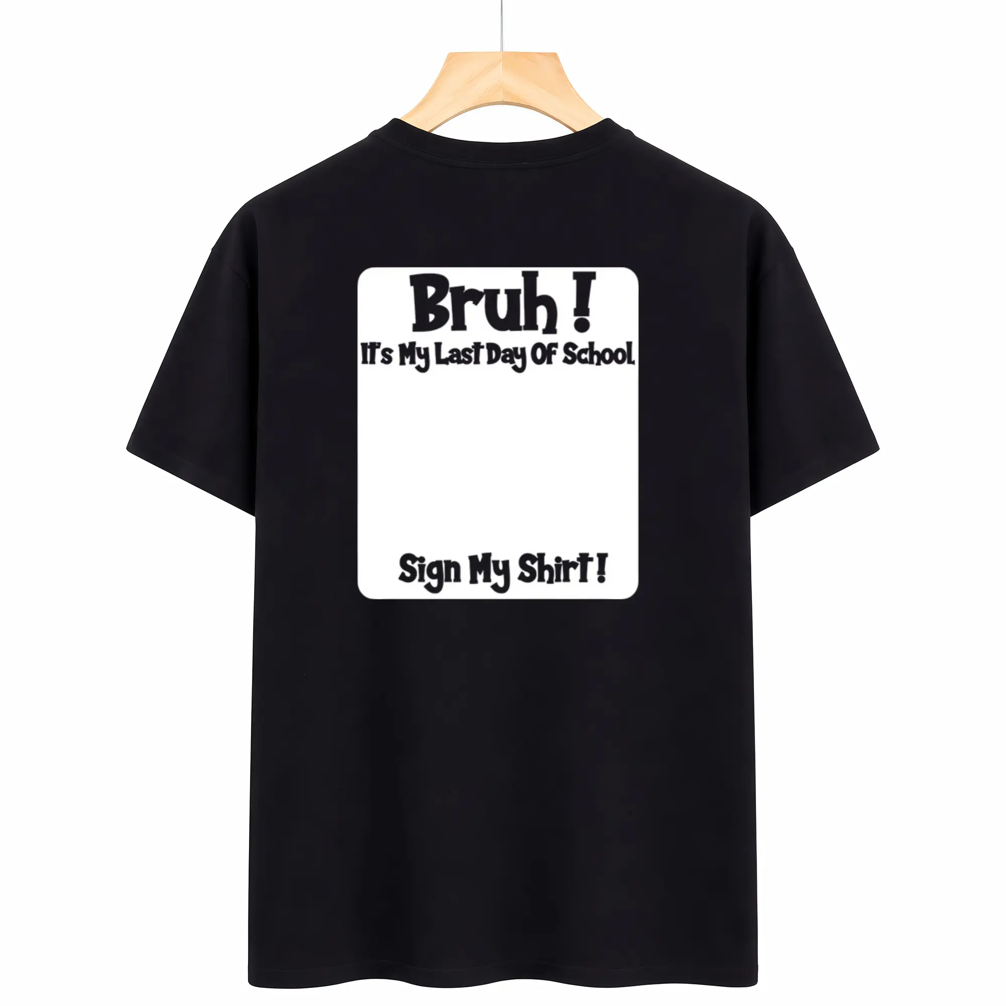 Bruh It'S My Last Day Of School Sign My T-Shirt Back Print Unisex Soft Fabric Breathable Casual Short Sleeve Tees For Men Women Daily Wear