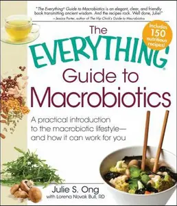 USED-Everything Guide to Macrobiotics: A Practical Introduction to the Macrobiotic Lifestyle - And How It Can Work for You by Ong, Julie S. (Paperback)