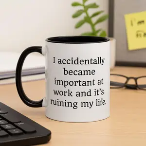Funny Sarcastic Work Mug I Accidentally Became Important