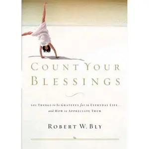 USED-Count Your Blessings: 63 Things to Be Grateful for in Everyday Life and How to Appreciate Them by Robert W. Bly (Paperback)