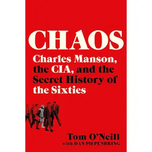 Chaos: Charles Manson, the CIA, and the Secret History of the Sixties