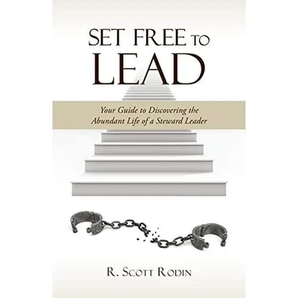 USED-Set Free to Lead: Your Guide to Discovering the Abundant Life of the Steward Leader by R. Scott Rodin (Unknown)