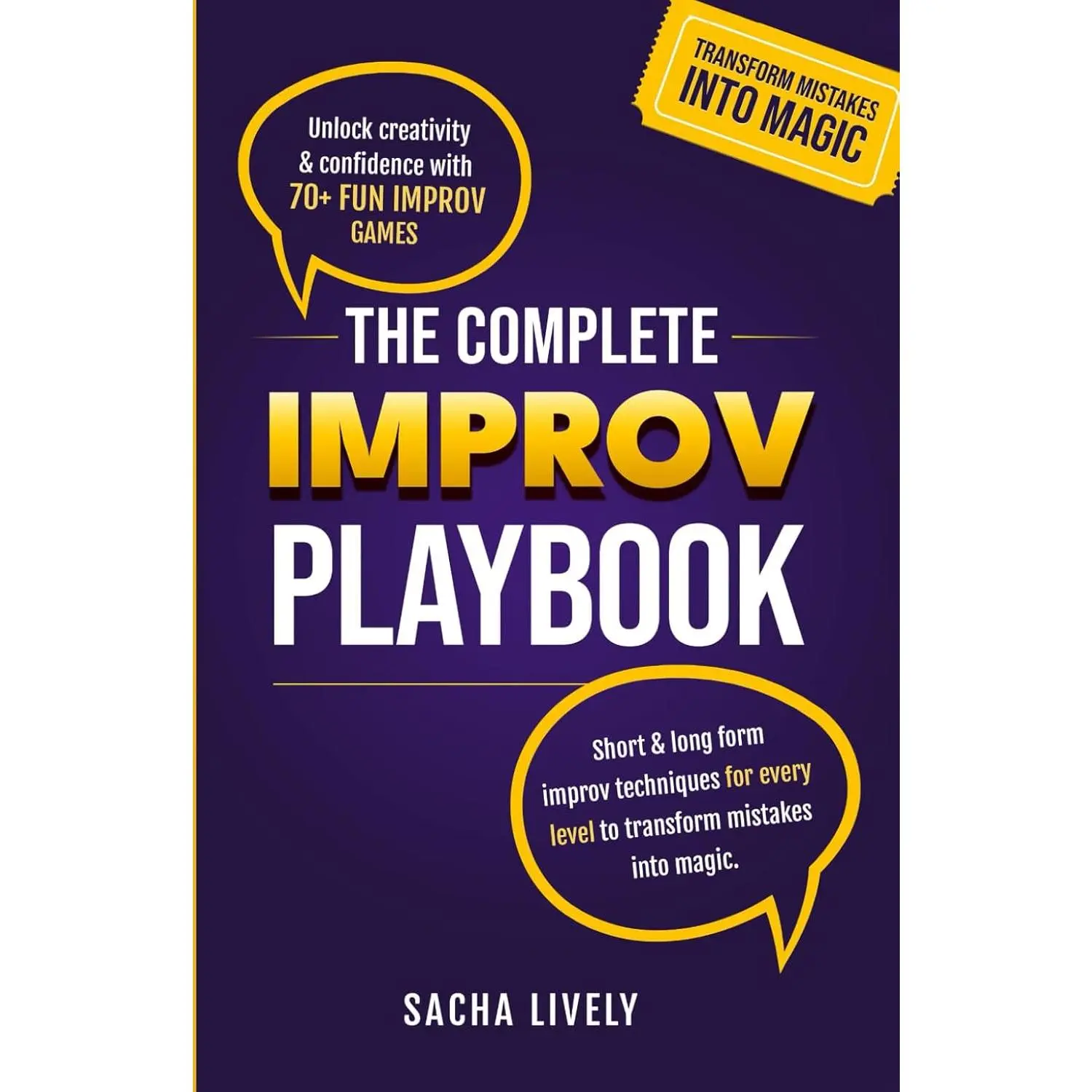 The Complete Improv Playbook: Unlock creativity & confidence with 70+ fun improv games and short & long-form improv techniques