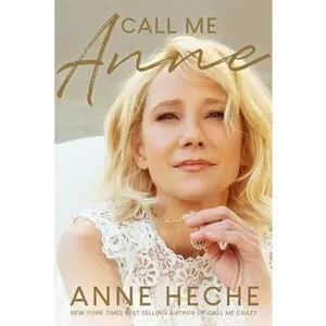 USED-Call Me Anne by Heche, Anne (Paperback)