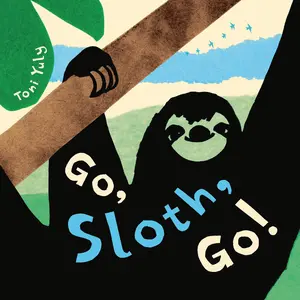 Go, Sloth, Go! by Toni Yuly [Hardcover Book]