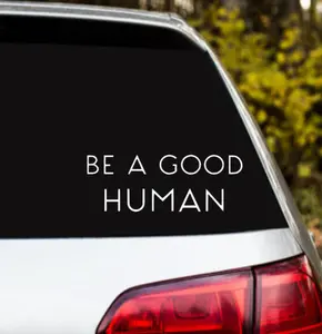 Be a Good Human Decal/Sticker for Car Truck SUV Home Decor Cell Phone Laptop Tumbler Accessories Vehicle Exterior Decoration