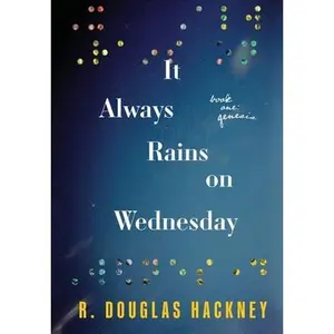 USED-It Always Rains on Wednesday: Book One: Genesis by Hackney, R. Douglas (Hardcover)