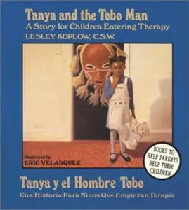 USED-Tanya and the Tobo Man / Tanya Y El Hombre Tobo: A Story for Children Entering Therapy / Una Historia Para Ninos Que Empiezan Terapia (English and Spanish Edition) by Lesley Koplow (Hardcover)