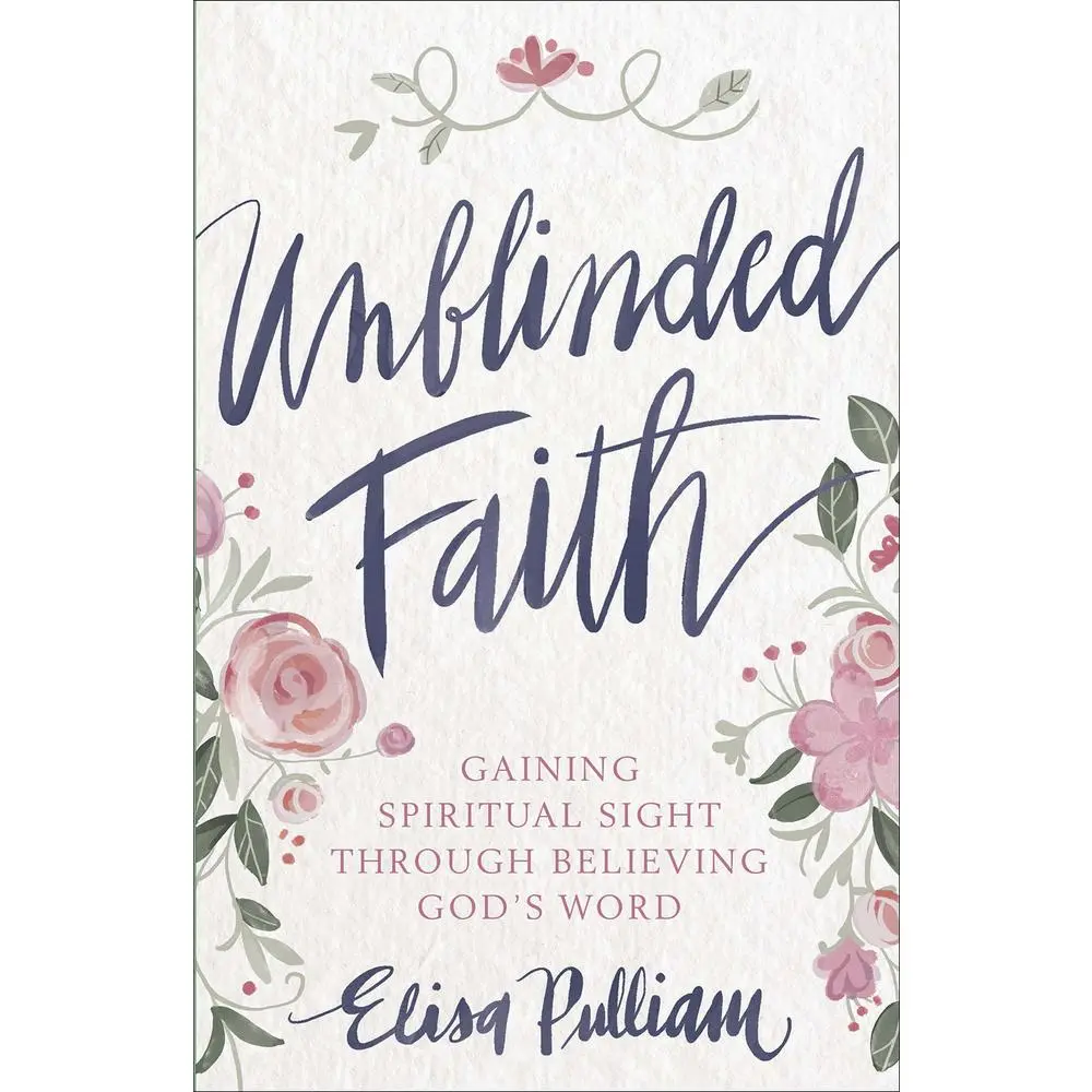USED Book - Unblinded Faith: Gaining Spiritual Sight Through Believing God's Word by Pulliam, Elisa (Paperback) - english
