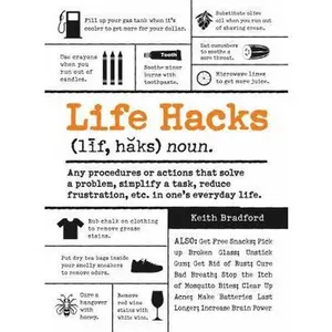 USED Book - Life Hacks: Any Procedure or Action That Solves a Problem, Simplifies a Task, Reduces Frustration, Etc. in One's Everyday Life by Bradford, Keith (Paperback) - english