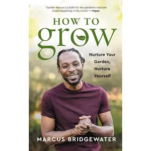 How to Grow: Nurture Your Garden, Nurture Yourself by Marcus Bridgewater [Hardback Book]