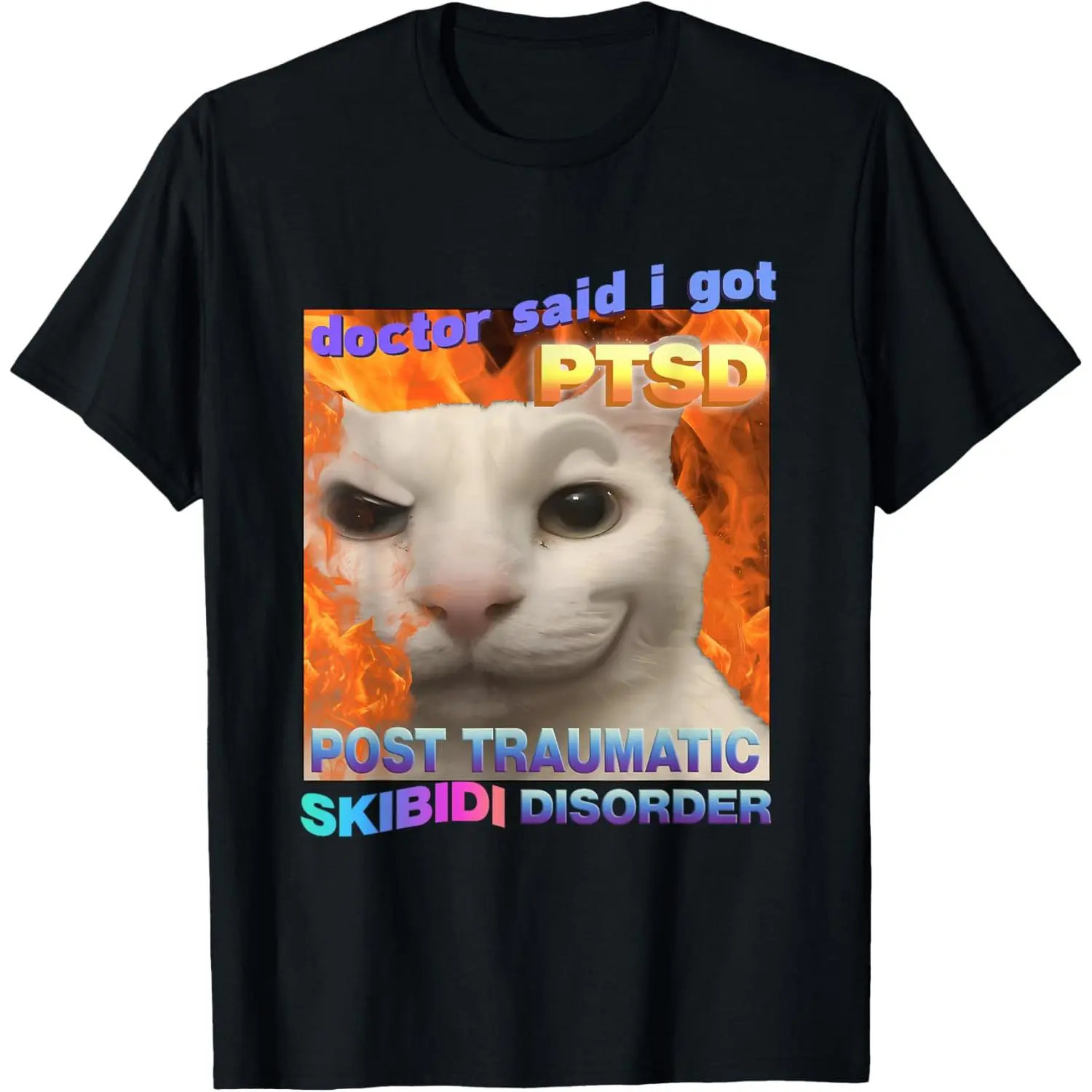 Doctor Said I Got PTSD Skibidi Disorder Meme Cat Weird Funny T-Shirt