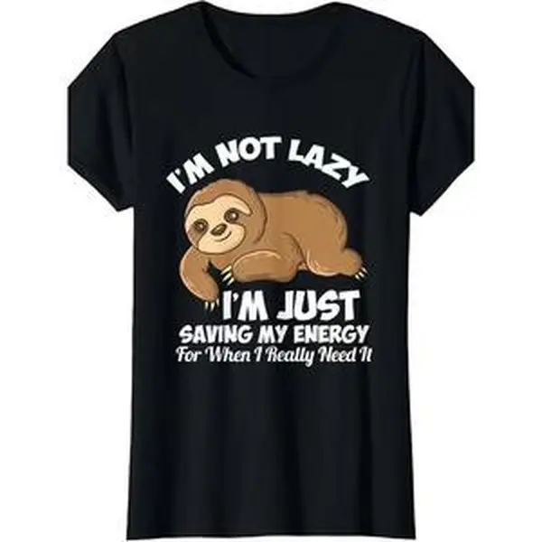 I'm Not Lazy Sloth Funny Quote Graphic Cotton T-Shirt, Humor Comfort Tee, Oversized Fashion Outfit, Sarcastic Casual Shirt, Birthday & Gift For Her