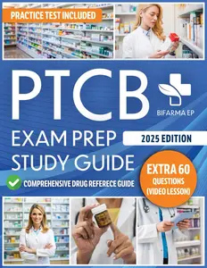 PTCB Exam Prep Study Guide: The Complete Guide To Passing The Exam On The First Try And Earning Your Pharmacy Technician Certification