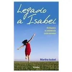 USED-Legado a Isabel/ Isabel Legacy: Enriquece tu existencia cada semana/ Enhance Your Existence Every Week (Autoayuda y superacion) (Spanish Edition) by Martha Isabel (Paperback)