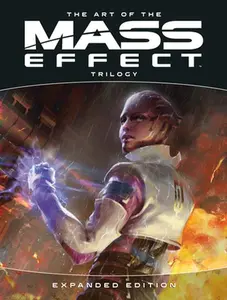 The Art of the Mass Effect Trilogy: Expanded Edition -- Bioware, Hardcover