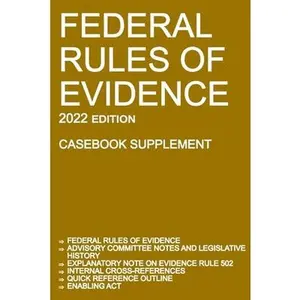 USED-Federal Rules of Evidence; 2022 Edition (Casebook Supplement): With Advisory Committee notes, Rule 502 explanatory note, internal cross-references, qu by Michigan Legal Publishing Ltd (Paperback)