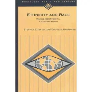 USED-Ethnicity and Race: Making Identities in a Changing World (Sociology for a New Century Series) by Stephen E. Cornell (Paperback)