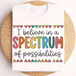 I Believe In A Spectrum Of Possibilities Shirt, SPED Teacher Gift, Autism Acceptance Tee, Neurodiversity Shirt, Special Ed Teacher SYC
