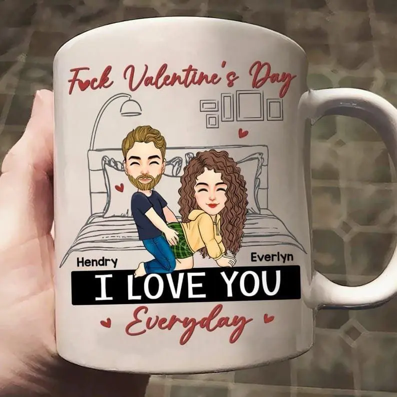 [Sale Up To 50%] F*ck Valentine Day I Love You Everyday Couple Mug Anniversary, Personalized Couple Mug, Girlfriends Gifts, Anniversary Gift for Her, Him 11oz & 15oz ceramic mug