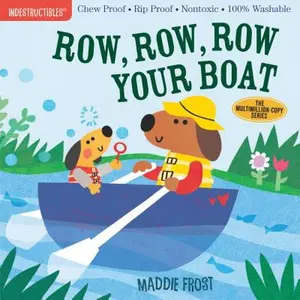 Indestructibles: Row, Row, Row Your Boat: Chew Proof - Rip Proof - Nontoxic - 100% Washable (Book for Babies, Newborn Books, Safe to Chew) -- Maddie Frost - Paperback